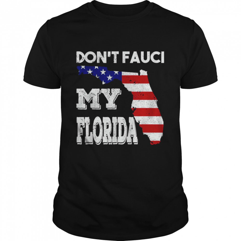 Don’t Fauci My Floridas shirt