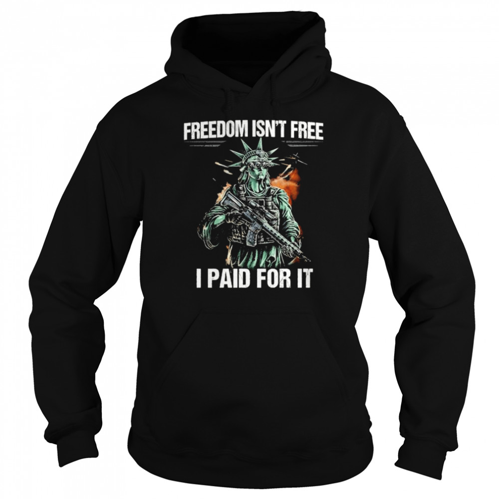 Freedom isn’t free I paid for it shirt Unisex Hoodie