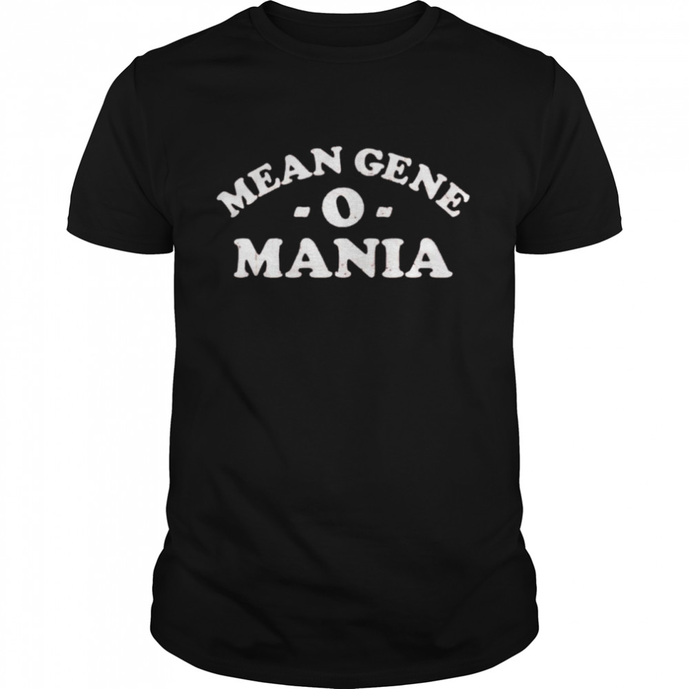Gene Okerlund Mean Gene-O-Mania shirt