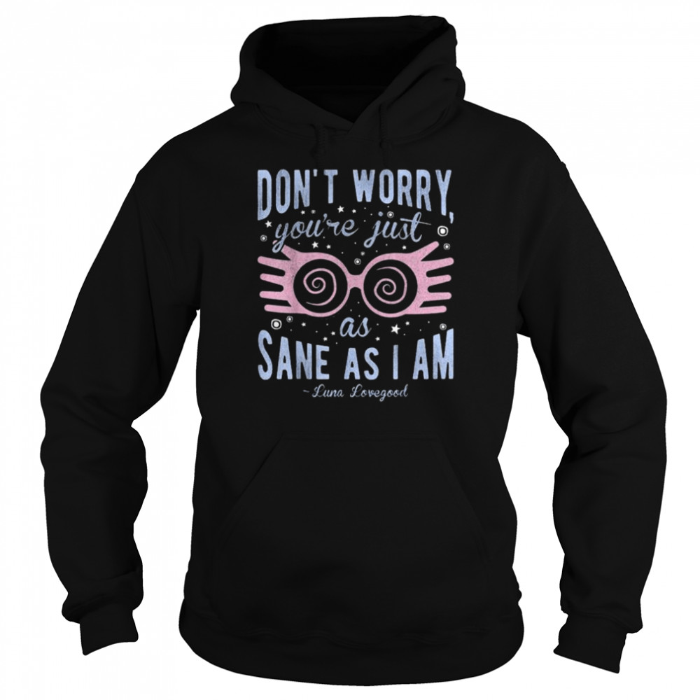 Harry Potter Luna Don’t Worry You’re Just As Sane As I Am  Unisex Hoodie