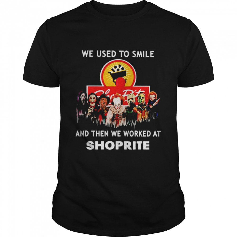 Horror Halloween we used to smile and then we worked at Shoprite shirt