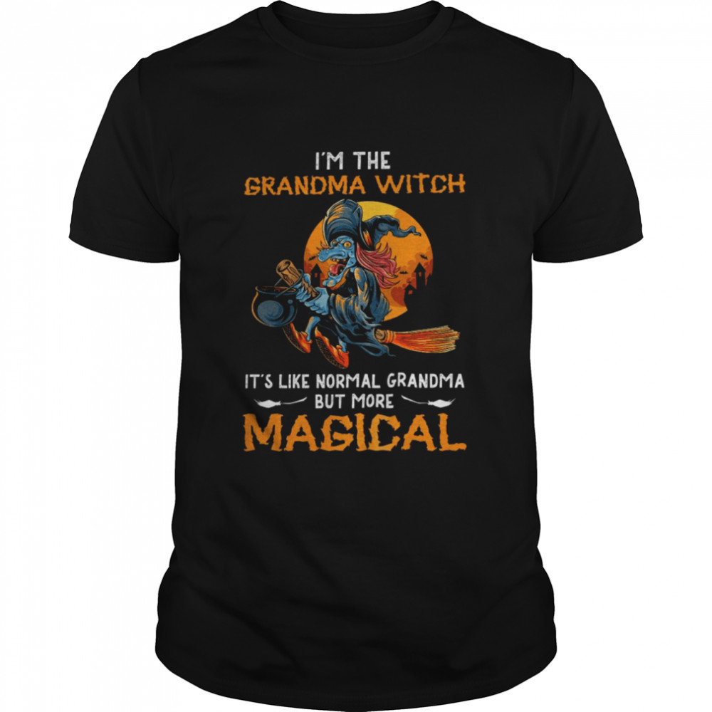 I’m the grandma witch it’s like normal grandma but more magical shirt