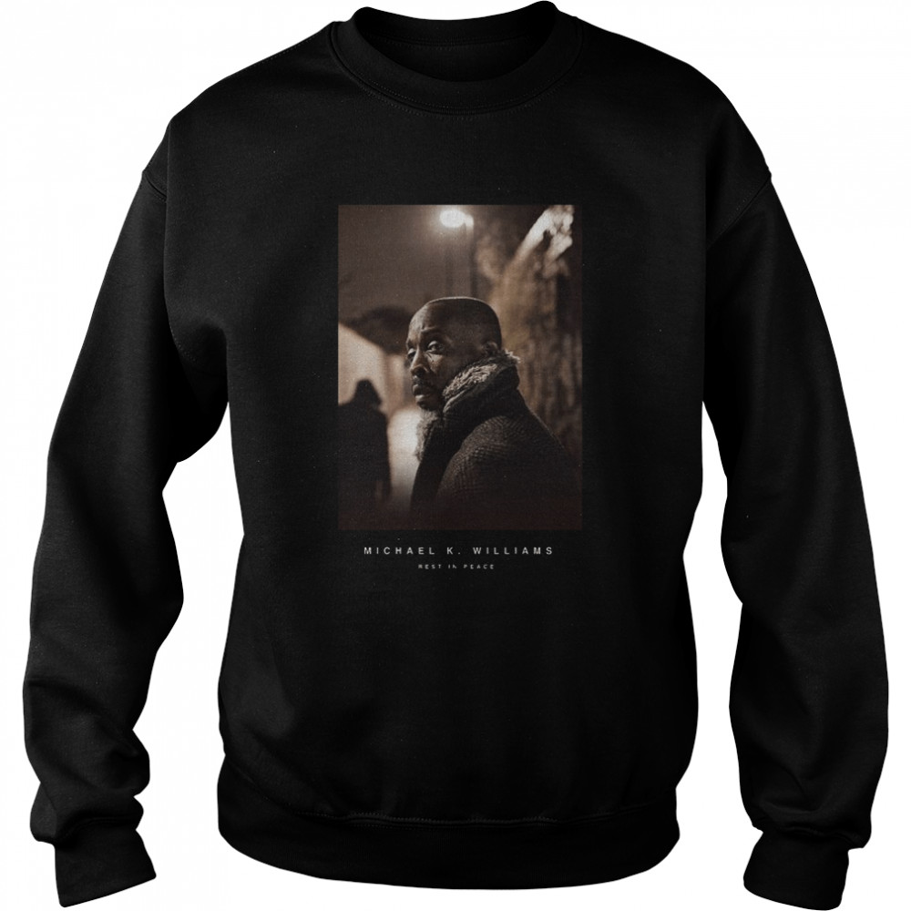 Michael K Williams rest in peace t-shirt Unisex Sweatshirt