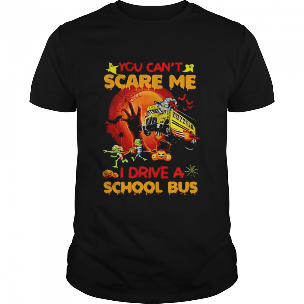 You can’t scare me I drive a school bus Halloween shirt