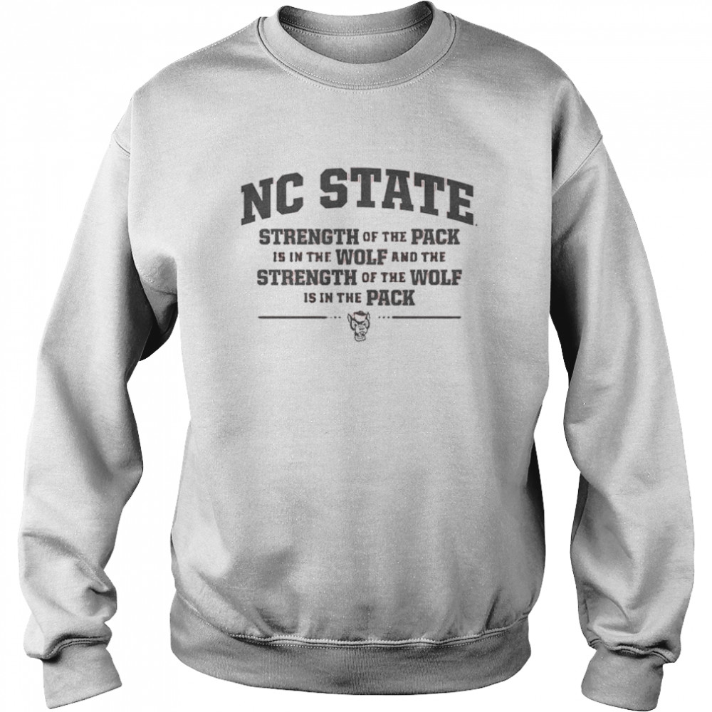 NC State trength of the pack shirt Unisex Sweatshirt