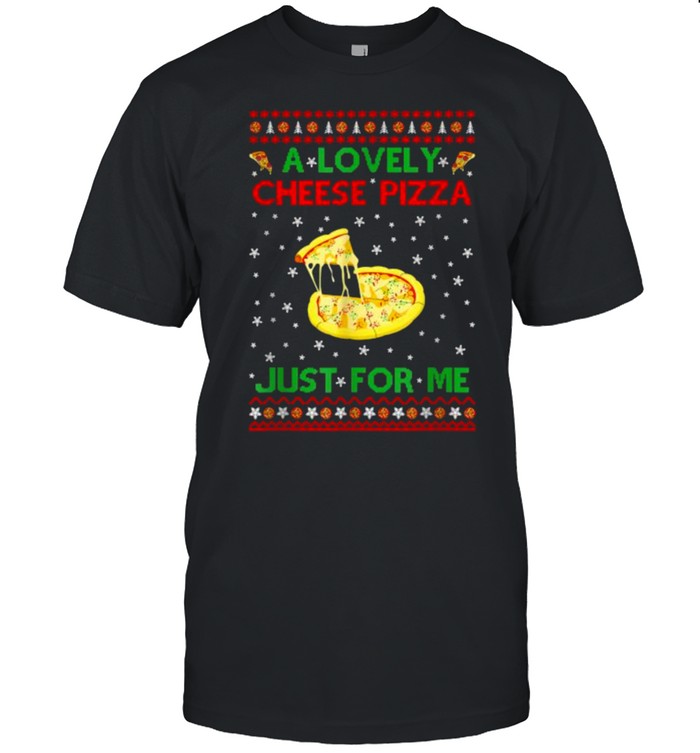 A Lovely Just For Me Cheese Pizza Sirt Alone Kevin X-Mas T-Shirt