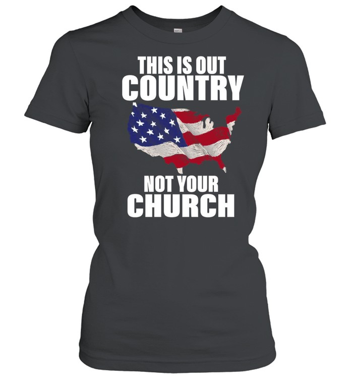 American Flag This Is Our Country Not Your Church T-shirt Classic Women's T-shirt