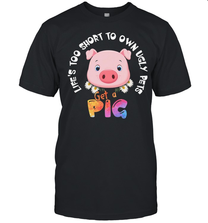 Lets Too Short To Own Ugly Step Get A Pig shirt Classic Men's T-shirt