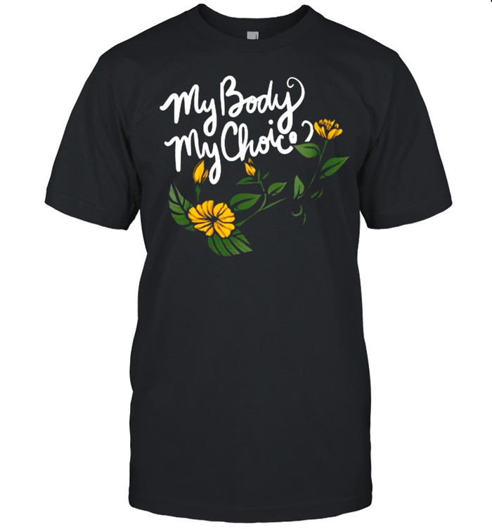 My Body My Choice Pro-Choice feminist flower T-Shirt
