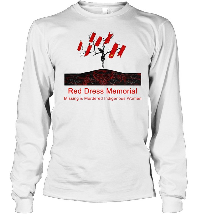 Red Dress Memorial Missing And Murdered Indigenous Women T-shirt Long Sleeved T-shirt