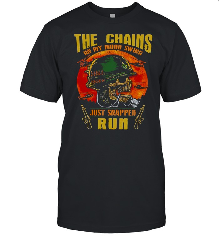 Veteran the chains on my mood swing just snapped run shirt