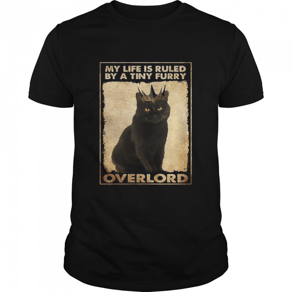 Black Cat Queen My Life Is Ruled By A Tiny Furry Overlord T-shirt