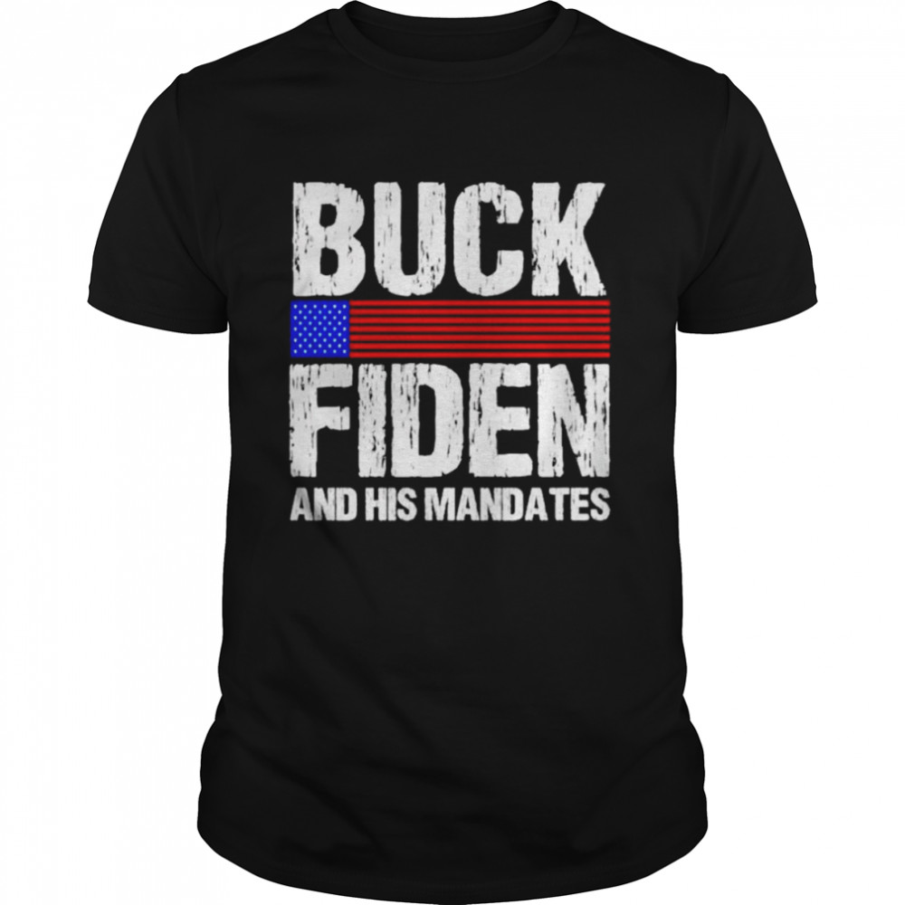 Buck fiden and his mandates shirt