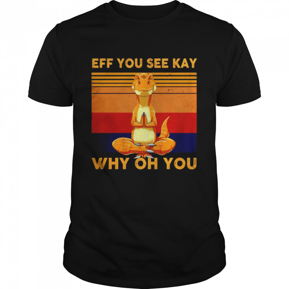 Comodo eff you see kay why oh you vintage shirt