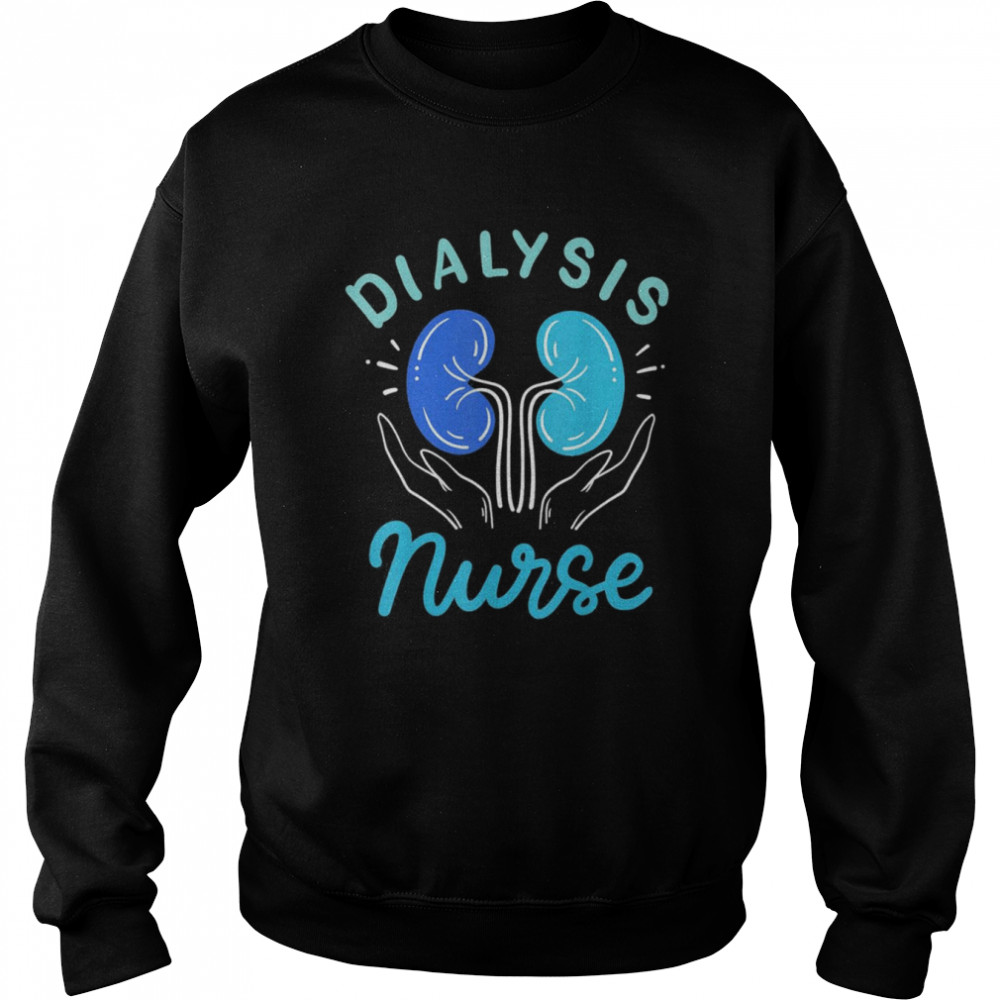 Dialysis nurse shirt Unisex Sweatshirt