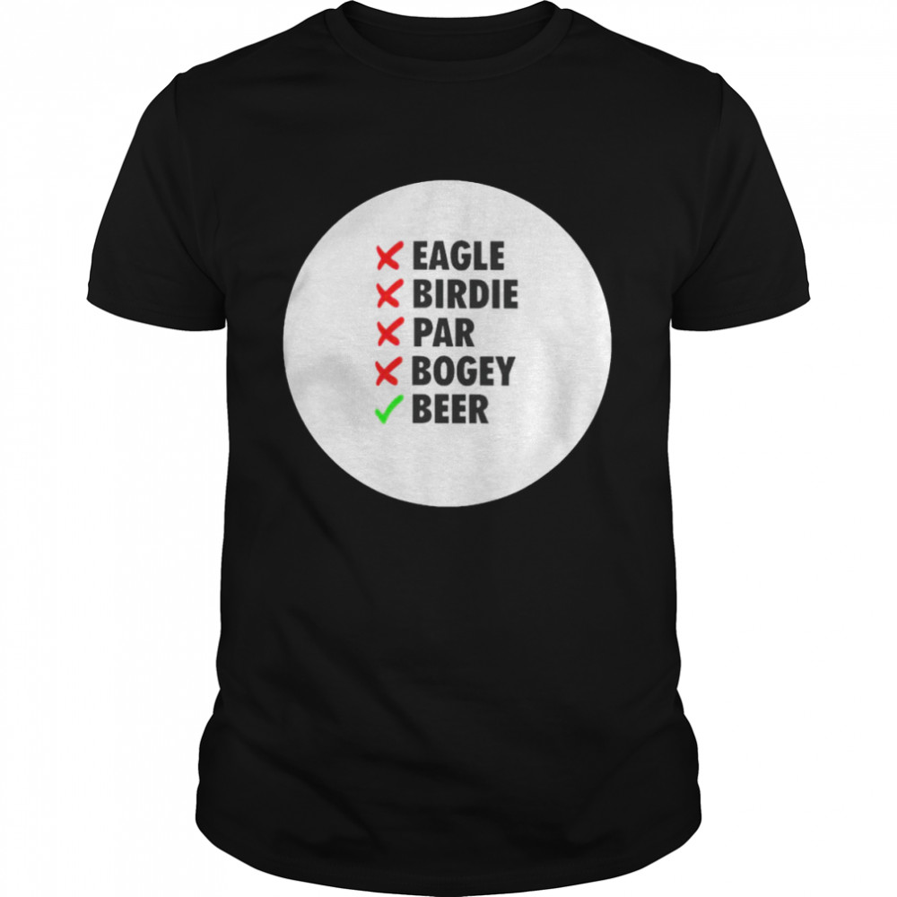 Eagle birdie par bogey beer shirt