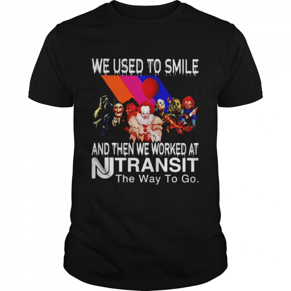 Horror Halloween we used to smile and then we worked at Transit shirt