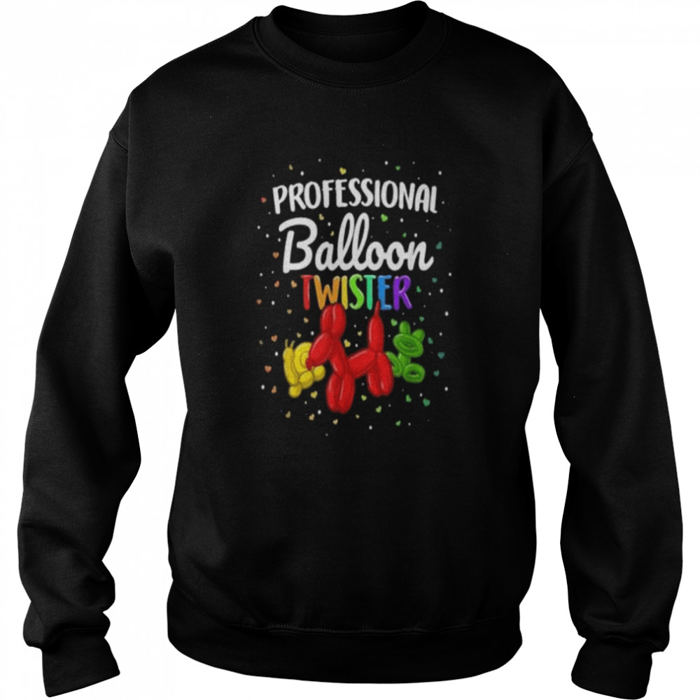 Professional Balloon Animal Twister Artist shirt Unisex Sweatshirt