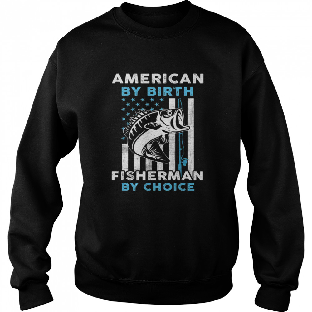 American By Birth Fisherman By Choice American Flag shirt Unisex Sweatshirt