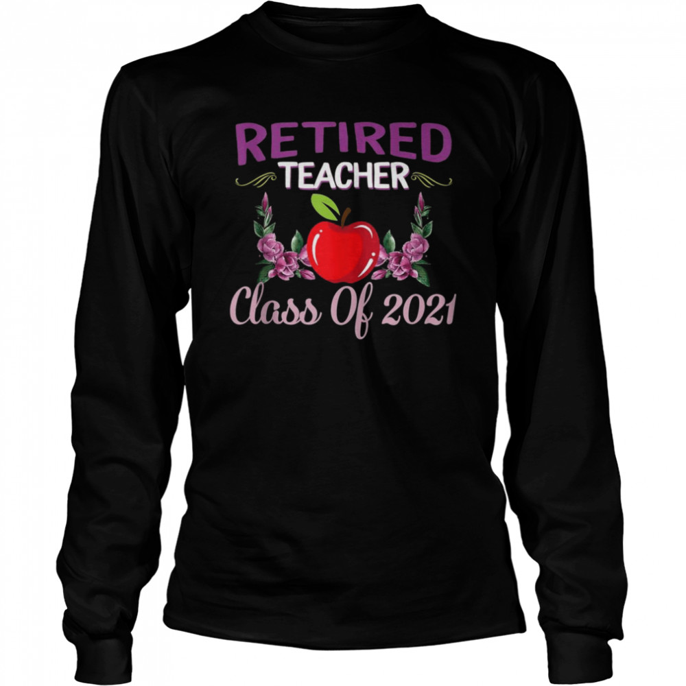 Retired Teacher Class Of 2021 Retirement Grandma shirt Long Sleeved T-shirt