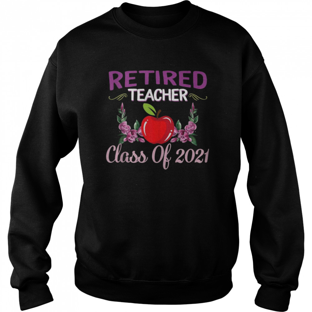Retired Teacher Class Of 2021 Retirement Grandma shirt Unisex Sweatshirt