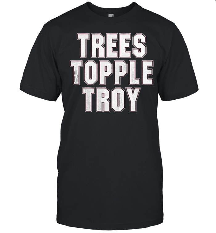 Trees Topple Troy Shirt