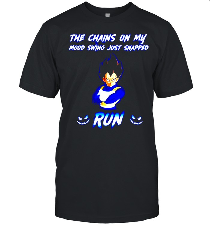 Vegeta The chainsn on my mood swing just snapped run shirt