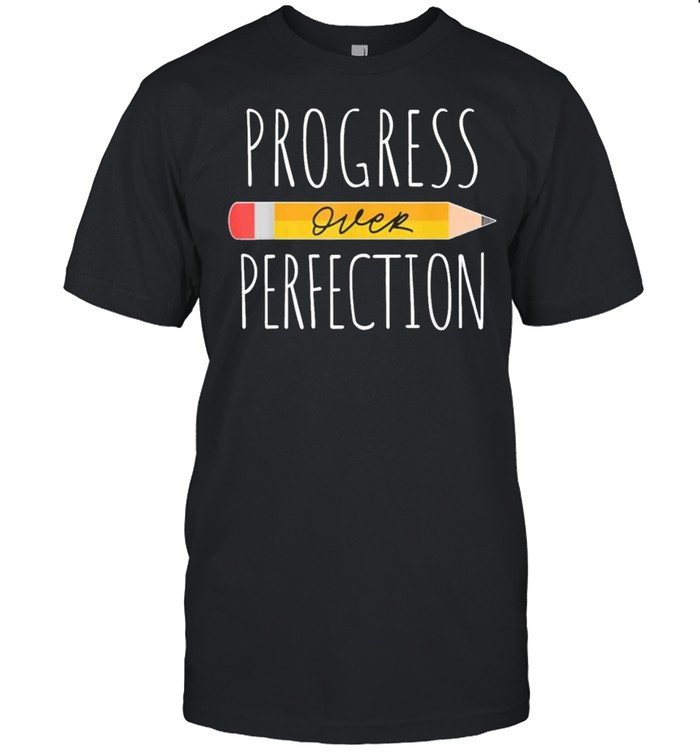 Motivational Progress Over Perfection Back To School Teacher 2021 Shirt