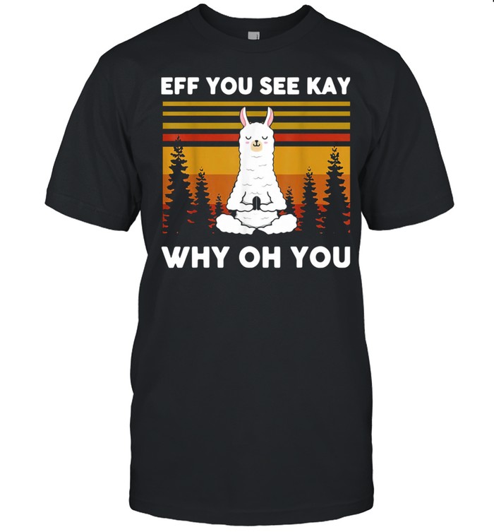 Vintage Eff You See Kay Why Oh You Llama Shirt