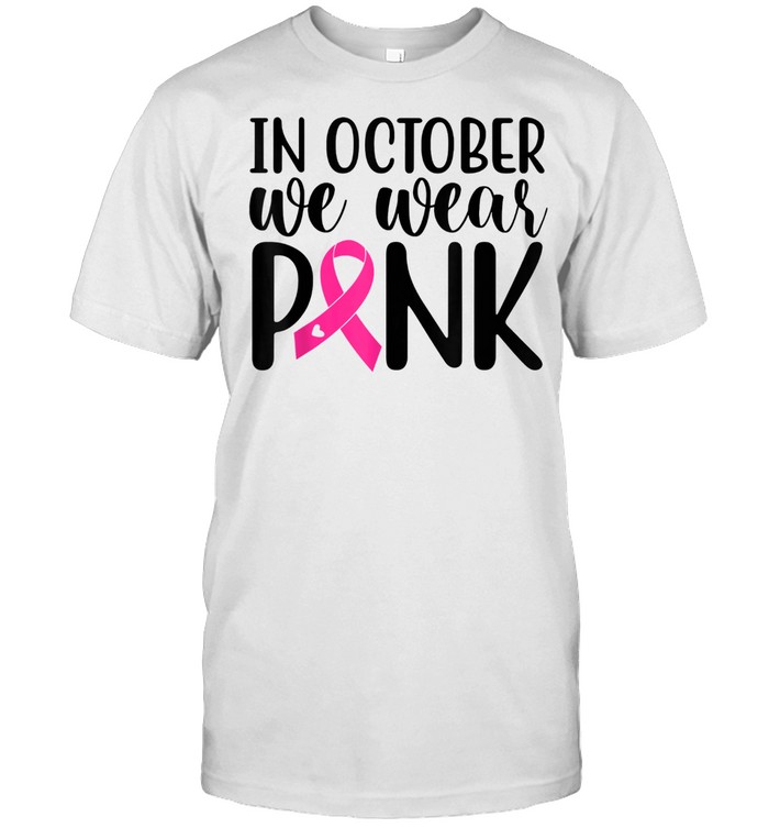 Breast Cancer Awareness Support In October we wear pink shirt