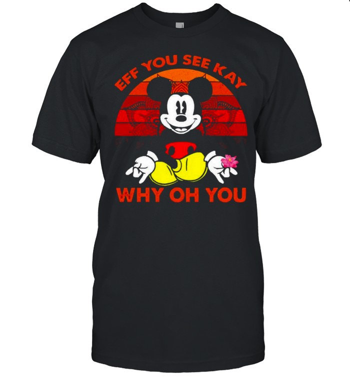 Mickey Mouse Eff you see kay why oh you vintage shirt