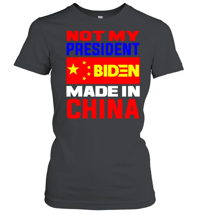 Not my president Biden made in China shirt Classic Women's T-shirt