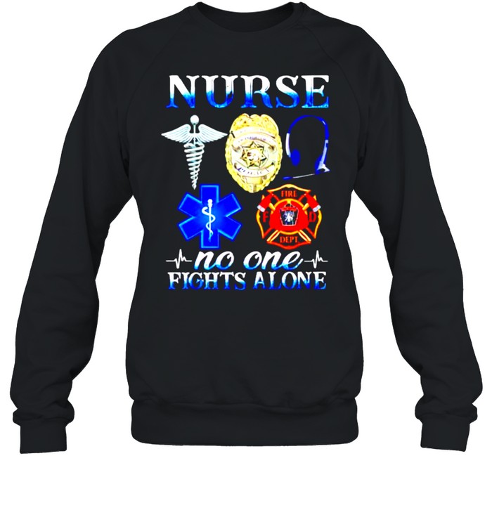 Nurse no one fights alone shirt Unisex Sweatshirt