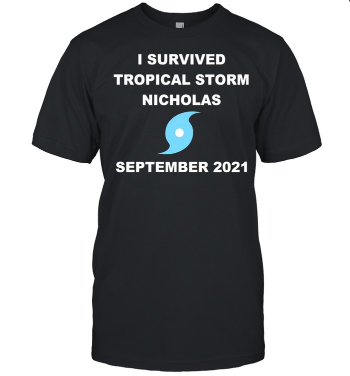 I survived tropical storm Nicholas September 2021 shirt