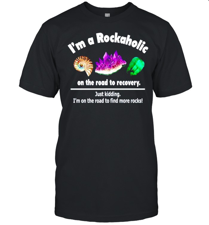 I’m a rockaholic on the road to recovery shirt