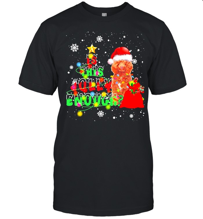 is This Jolly Enough Merry Christmas Poodle 3 shirt