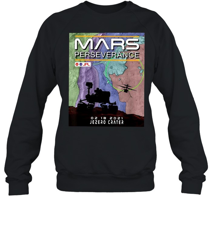 Mars Perseverance 2021 Jezero Crater Rover Nasa Mission Space Flight T-shirt Unisex Sweatshirt