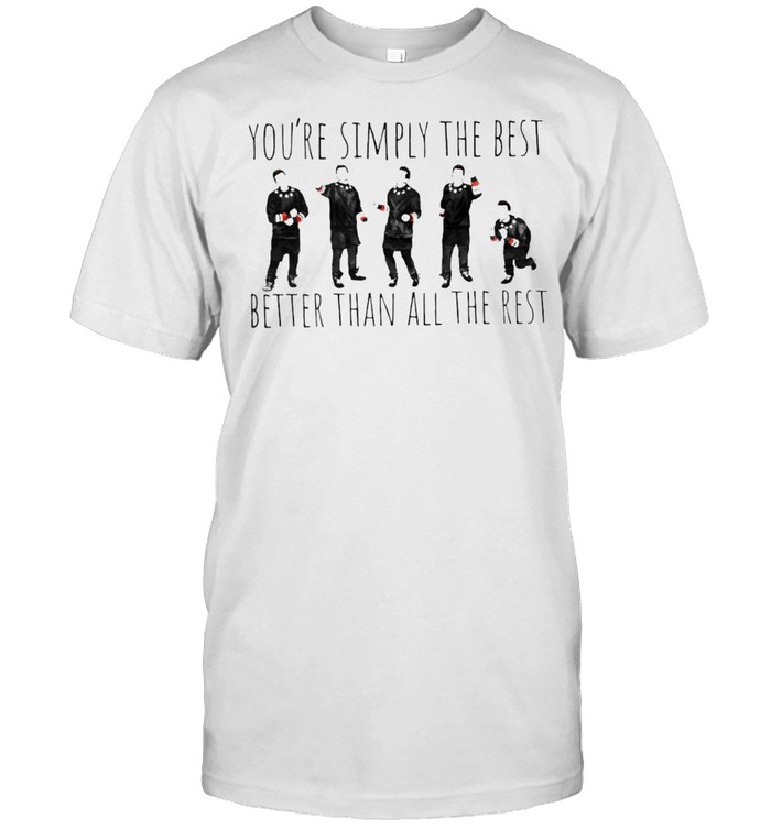 You’re Simply The Best Better Than All The Rest T-shirt