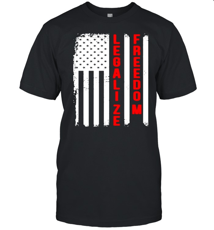 American flag legalize freedom shirt