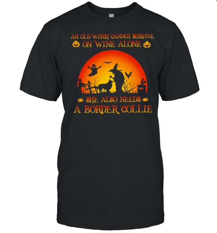An old witch cannot survive on wine alone she also needs a border collie Halloween shirt