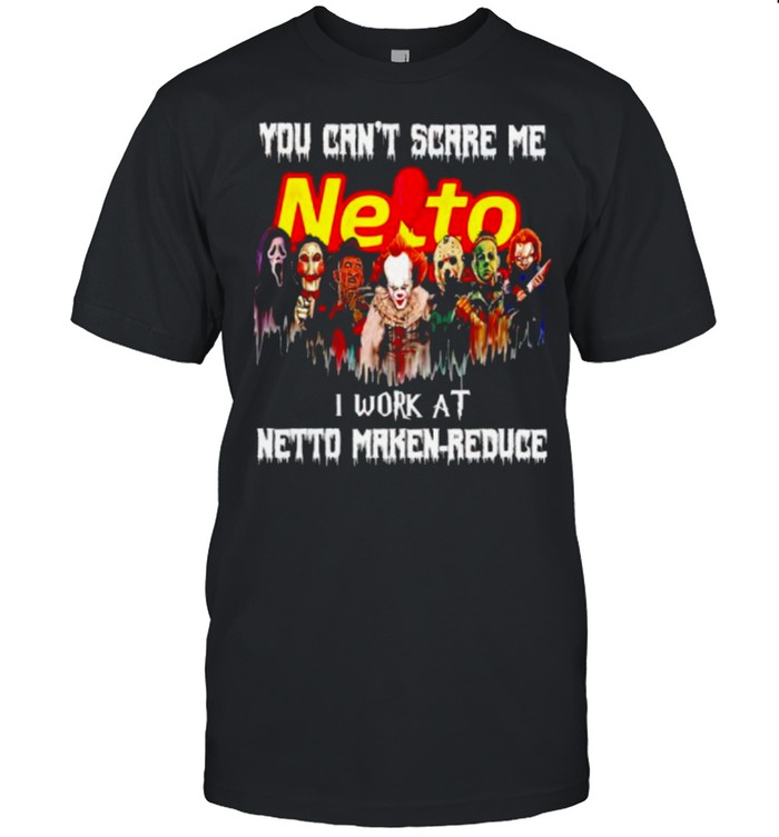 Horror Halloween you can’t scare me I work at Netto Marken-Reduce shirt