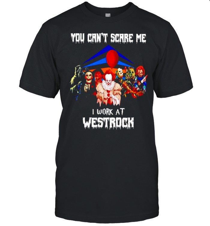 Horror Halloween you can’t scare me I work at Westrock shirt