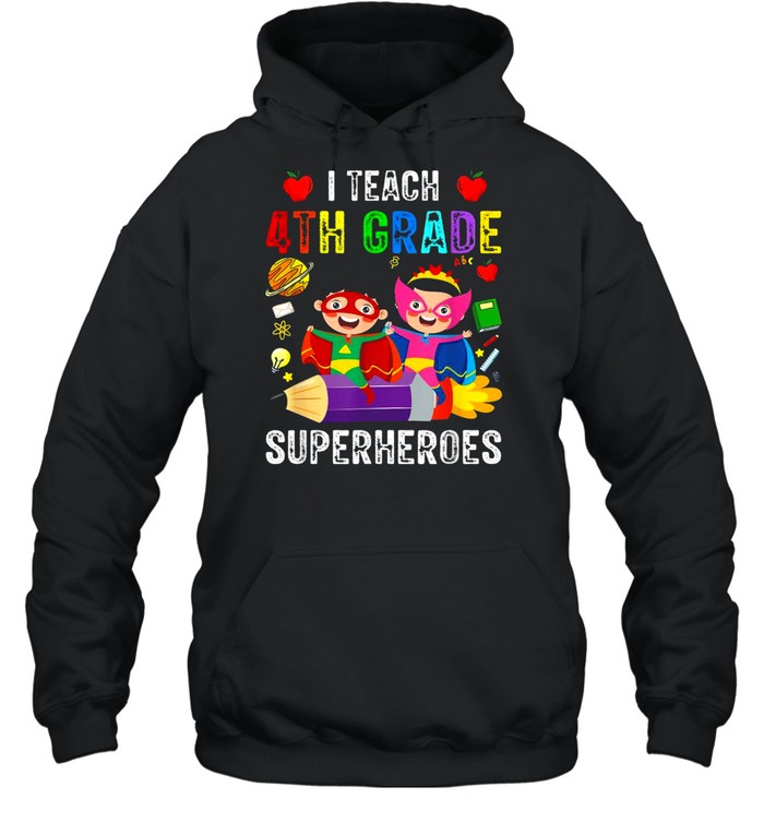 I teach 4th grade superheroes teaching 4th class heroes shirt Unisex Hoodie