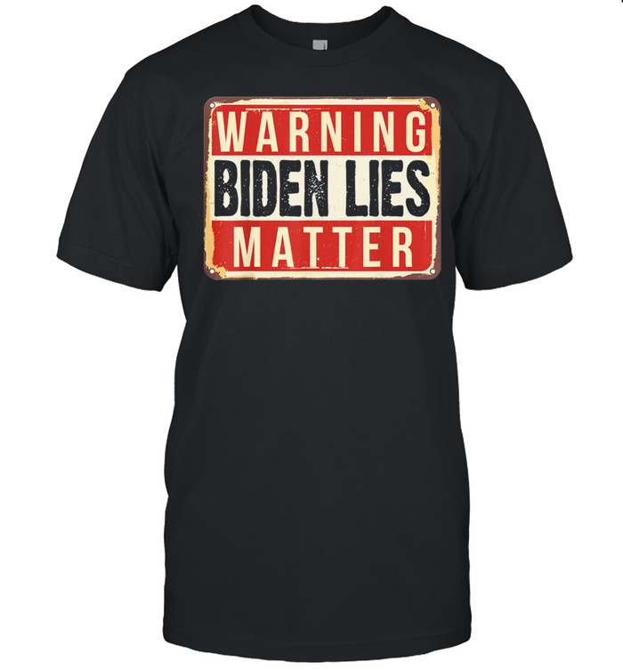 2021 Anti Biden Biden Lies Matter Conservative Anti Liberal shirt