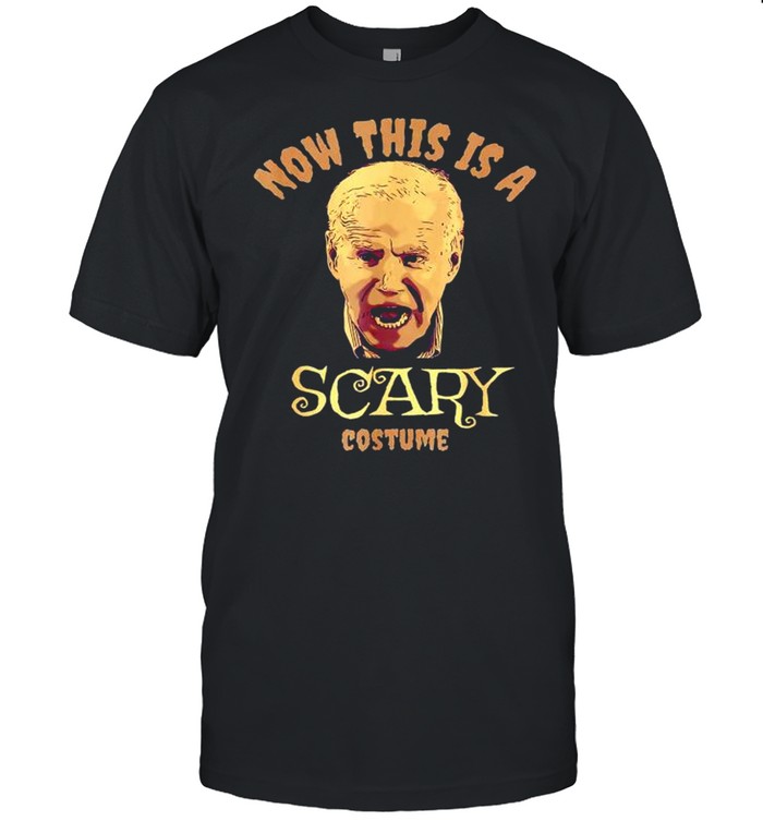 Biden now this is a scary costume shirt