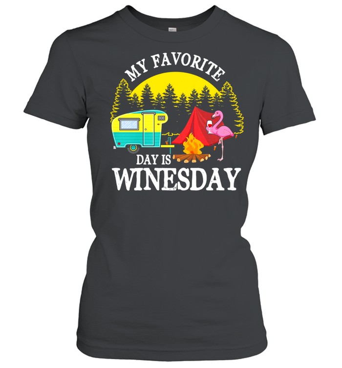 Flamingo Drinking Wine Camping My Favorite Day Is Winesday shirt Classic Women's T-shirt