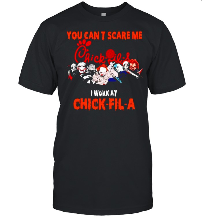 Horror Halloween you can’t scare me I work at Chick-fil-A shirt