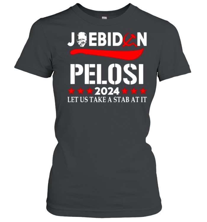 Joe Biden Pelosi 2024 let us take a stab at it shirt Classic Women's T-shirt