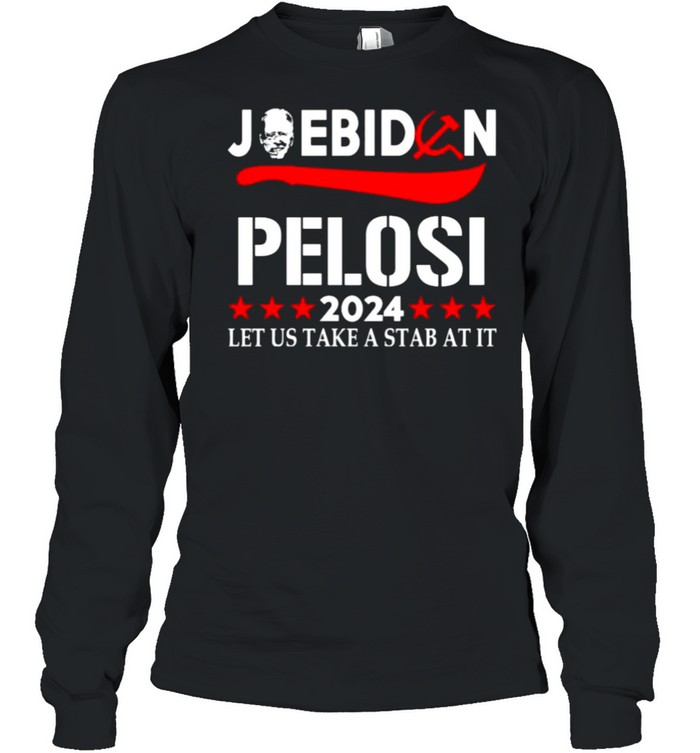 Joe Biden Pelosi 2024 let us take a stab at it shirt Long Sleeved T-shirt