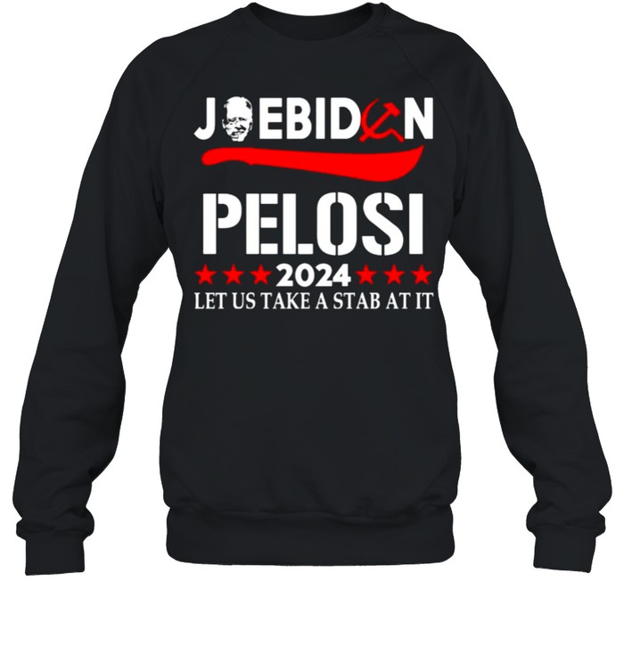 Joe Biden Pelosi 2024 let us take a stab at it shirt Unisex Sweatshirt